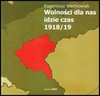 E. Wachowiak - Wolności dla nas idzie czas 1918/19