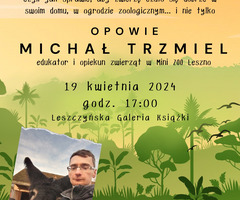 Spotkanie z Michałem Trzmielem - opiekunem zwierząt w Mini ZOO w Lesznie
