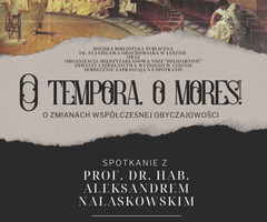 O tempora, o mores - wykład prof.  Aleksandra Nalaskowskiego